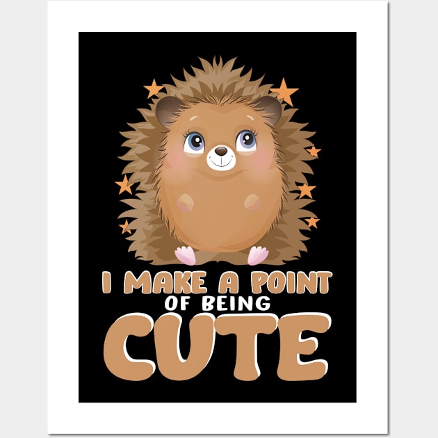 Make A Point Of Being Cute Hedgehog Wall Art by funkyteesfunny